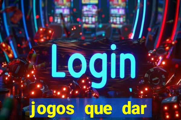 jogos que dar dinheiro de verdade